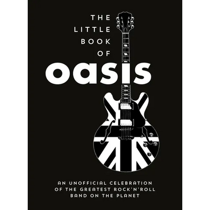 The Little Book of Oasis: An Unofficial Celebration of the Greatest Rock 'n' Roll Band on the Planet - Hardcover