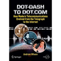 Dot-Dash to Dot.com: How Modern Telecommunications Evolved from the Telegraph to the Internet - Paperback