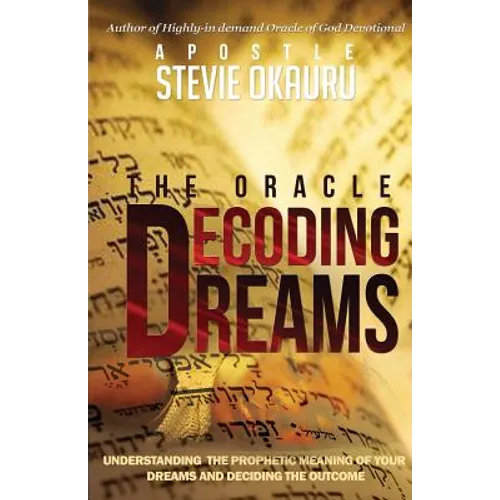 Decoding Dreams: Understanding the prophetic meaning of your dreams and battling the outcome - Paperback