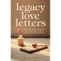 Legacy Love Letters: How to Leave a Legacy Gift of Love, Faith, Hope, and Gratitude - Paperback