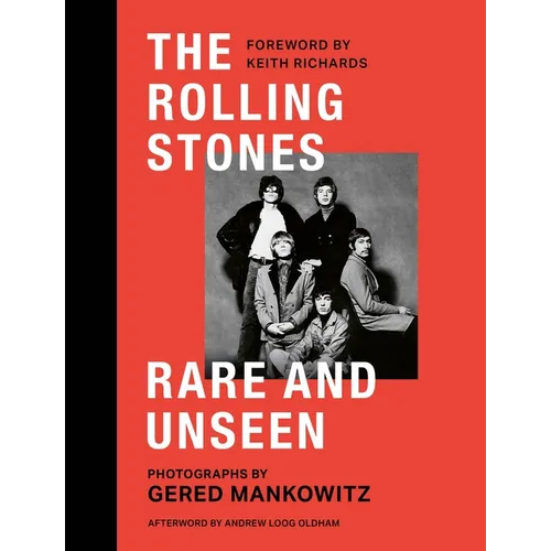 The Rolling Stones: Rare and Unseen: Foreword by Keith Richards, Afterword by Andrew Loog Oldham - Hardcover