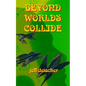 Beyond Worlds Collide - Paperback