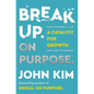Break Up on Purpose: A Catalyst for Growth - Hardcover