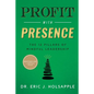 Profit with Presence: The Twelve Pillars of Mindful Leadership - Hardcover