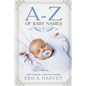 A-Z of Baby Names: How to Choose a Name For Your Baby - Paperback