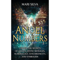 Angel Numbers: Unlock the Secrets of Angels, Divine Messages, Numerology, Synchronicity, and Symbolism - Hardcover