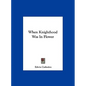 When Knighthood Was in Flower - Hardcover