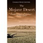 The Mojave Desert: The History and Legacy of North America's Most Famous Desert - Paperback