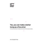 Yes, you can make a better living as a fine artist: A fine artist's manifesto on making more money with more ease and dignity. - Hardcover