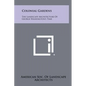 Colonial Gardens: The Landscape Architecture Of George Washington's Time - Hardcover