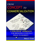 From Concept To Commercialization: A Strategic Approach for Bringing Everyday Ideas to Market - Paperback