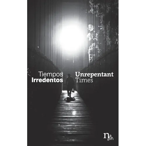 Tiempos Irredentos - Unrepentant Times: Bilingual Edition (Spanish - English) - Paperback