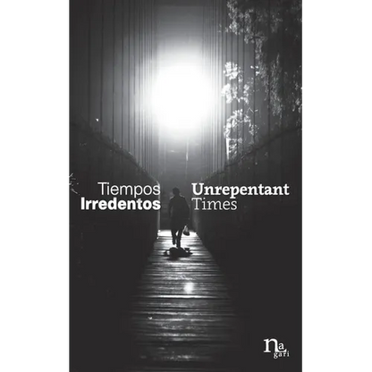 Tiempos Irredentos - Unrepentant Times: Bilingual Edition (Spanish - English) - Paperback