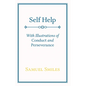 Self Help: With Illustrations of Conduct and Perseverance - Hardcover