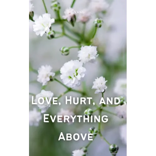 Love, Hurt, and Everything Above - Paperback
