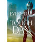 Every Day is a Tough Day - Paperback