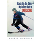 Back Up on Skis: My Journey Back to Ski Racing the True Story of Aubrie Mindock - Paperback