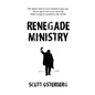 Renegade Ministry: For those who've ever wanted to give up, throw up, or not even show up while trying to transform the world. - Paperback