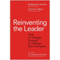Reinventing the Leader: How to Change Yourself to Change Your Company - Hardcover