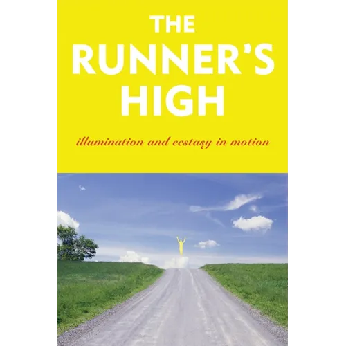 The Runner's High: Illumination and Ecstasy in Motion - Paperback