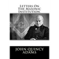 Letters On The Masonic Institution. - Paperback