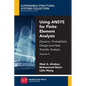 Using ANSYS for Finite Element Analysis, Volume II: Dynamic, Probabilistic Design and Heat Transfer Analysis - Paperback