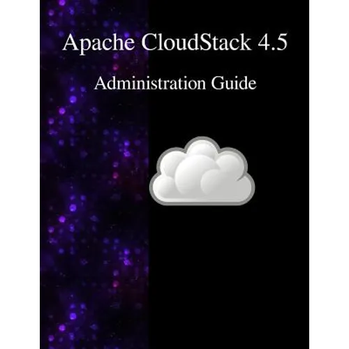 Apache CloudStack 4.5 Administration Guide - Paperback