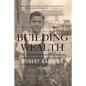 Building Wealth: From Shoeshine Boy to Real Estate Magnate - Paperback