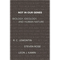 Not in Our Genes: Biology, Ideology, and Human Nature - Paperback