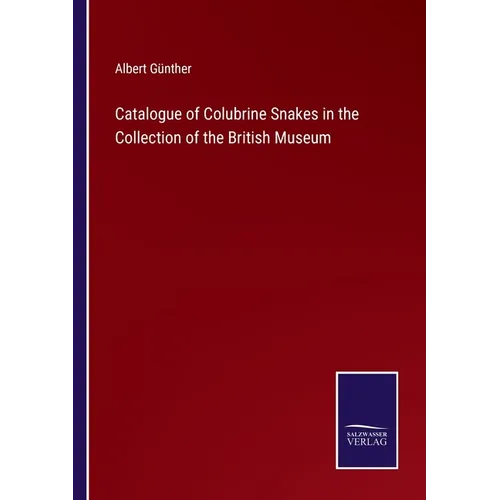 Catalogue of Colubrine Snakes in the Collection of the British Museum - Paperback