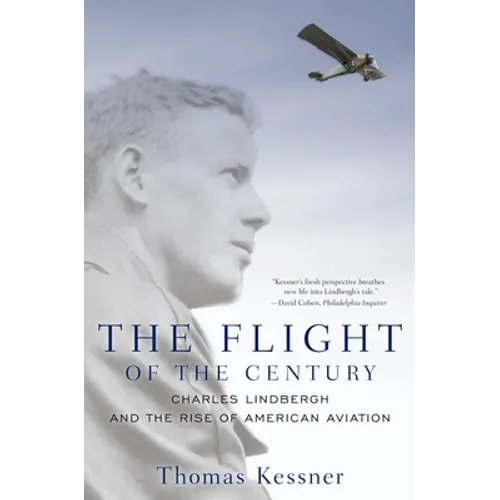 Flight of the Century: Charles Lindbergh & the Rise of American Aviation - Paperback