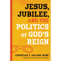 Jesus, Jubilee, and the Politics of God's Reign - Paperback