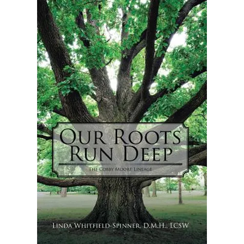 Our Roots Run Deep: The Cobby Moore Lineage - Hardcover