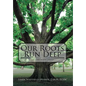Our Roots Run Deep: The Cobby Moore Lineage - Hardcover