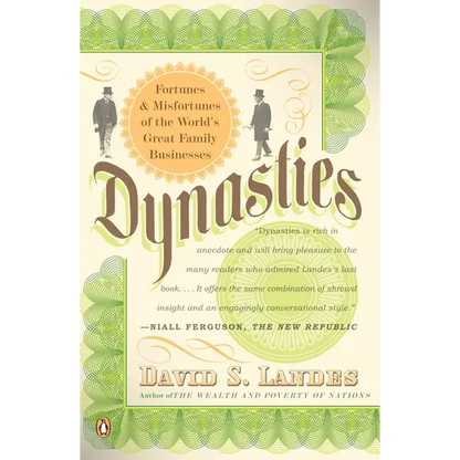 Dynasties: Fortunes and Misfortunes of the World's Great Family Businesses - Paperback