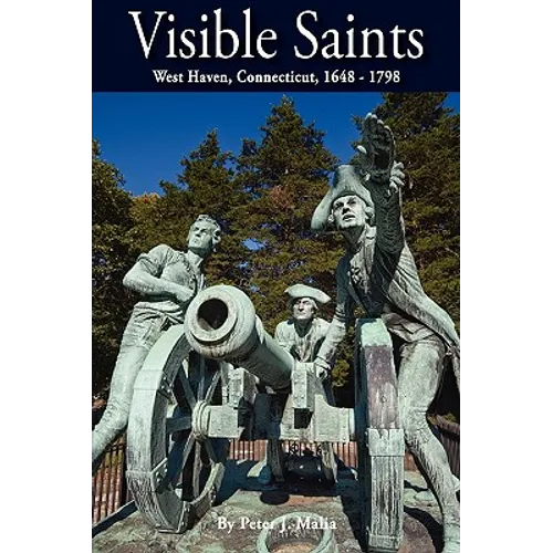 Visible Saints, West Haven, Connecticut, 1648 - 1798 - Hardcover