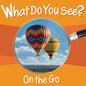 What Do You See: On the Go - Board Book