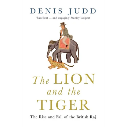 The Lion and the Tiger: The Rise and Fall of the British Raj, 1600-1947 - Paperback