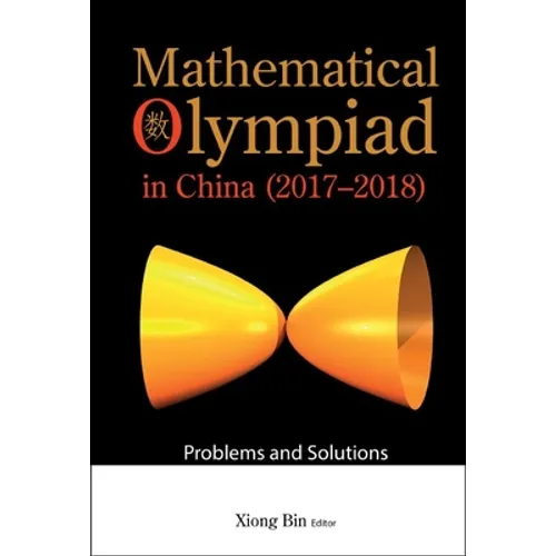 Mathematical Olympiad in China (2017-2018): Problems and Solutions - Hardcover