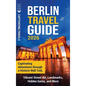 Berlin Travel Guide: Captivating Adventures through a Historic Wall Trail, Vibrant Street Art, Landmarks, Hidden Gems, and More - Hardcover