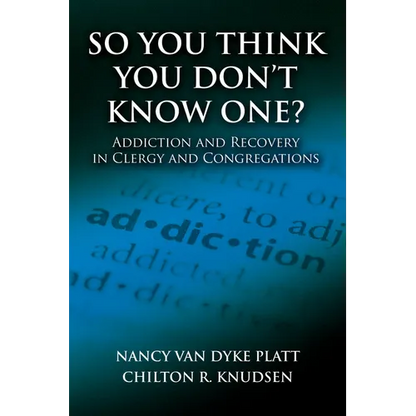 So You Think You Don't Know One?: Addiction and Recovery in Clergy and Congregations - Paperback