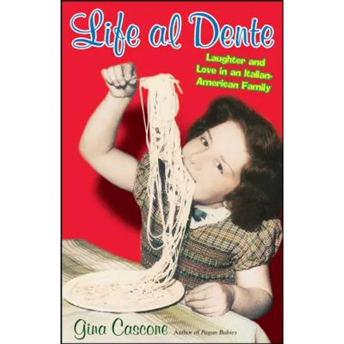 Life Al Dente: Laughter and Love in an Italian-American Family - Paperback