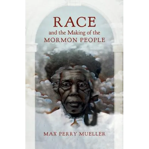 Race and the Making of the Mormon People - Paperback