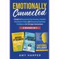 Emotionally Connected: A Guide to Recovering from Anxious, Avoidant Attachment Styles and Enhancing Emotional Intelligence for Stronger Connections - Paperback