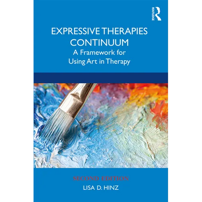 Expressive Therapies Continuum: A Framework for Using Art in Therapy - Paperback