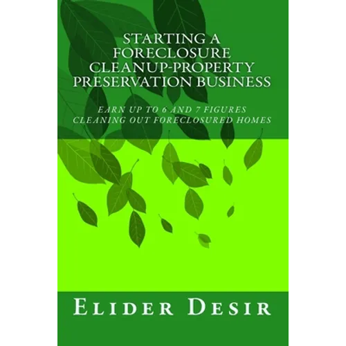 Starting A Foreclosure Cleanup-Property Preservation Business - Paperback
