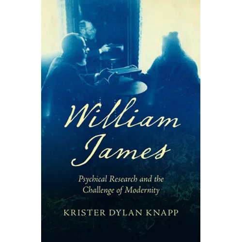 William James: Psychical Research and the Challenge of Modernity - Paperback