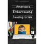 America's Embarrassing Reading Crisis: What We Learned from Covid: A guide to help educational leaders, teachers, and parents change the game - Paperback