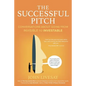 The Successful Pitch: Conversations About Going from Invisible to Investable - Paperback