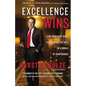 Excellence Wins: A No-Nonsense Guide to Becoming the Best in a World of Compromise - Hardcover